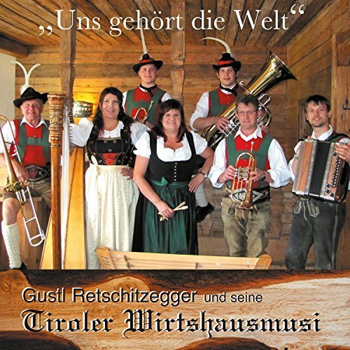 Uns gehört die Welt - Tiroler Wirtshausmusi